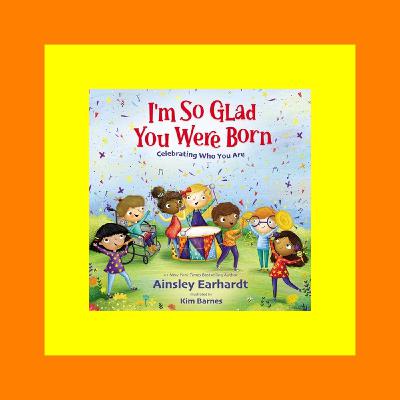 READDOWNLOAD@! I'm So Glad You Were Born Celebrating Who You Are !^READ N0W#