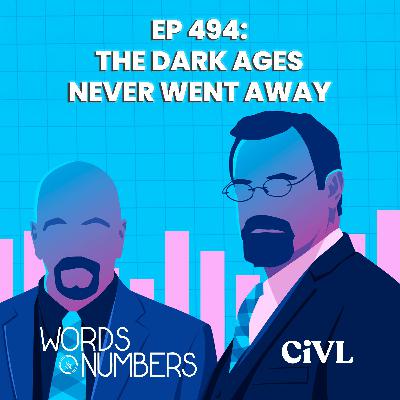 Episode 494: The Dark Ages Never Went Away