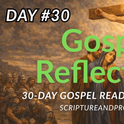 The King on a Cross - 30-Day Gospel Reading Challenge - Day 30 (John 19)
