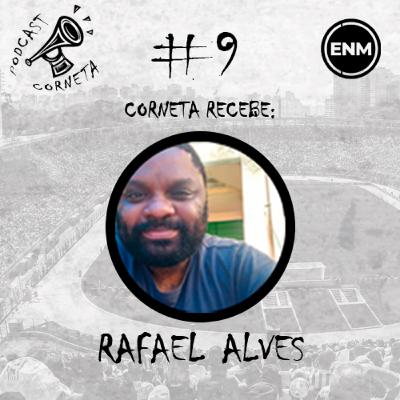 #9 | CORNETA RECEBE RAFAEL ALVES, DO PLANETA FUTEBOL FEMININO