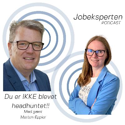 Du er IKKE blevet headhuntet med Morten Eppler Du er IKKE blevet headhuntet med Morten Eppler