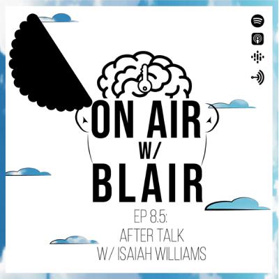 EP 8.5: After Talk w/ Isaiah Williams