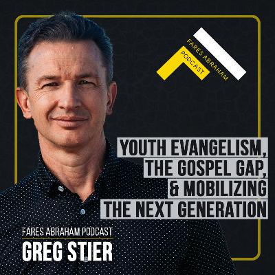 Youth Evangelism, the Gospel Gap in the American Church, and Mobilizing the Next Generation with Greg Stier Youth Evangelism, the Gospel Gap in the American Church, and Mobilizing the Next Generation with Greg Stier