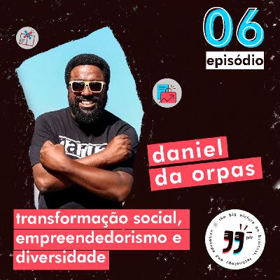 Transformação Social, Empreendedorismo e Diversidade - Daniel da Orpas - The Biggies Podcast #6 Transformação Social, Empreendedorismo e Diversidade - Daniel da Orpas - The Biggies Podcast #6