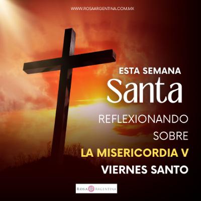 LA MISERICORDIA-VIERNES SANTO