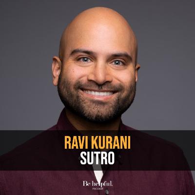 Acquisitions, Funding, and Ego Management: Insights from Ravi Kurani the Founder of Sutro