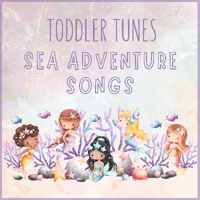 Sea Adventures: Songs for Little Explorers | Baby Music | Educational Podcast for Children Sea Adventures: Songs for Little Explorers | Baby Music | Educational Podcast for Children