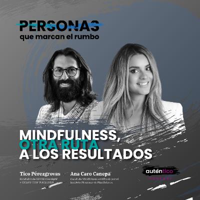 Cap. 2065 - Mindfulness, otra ruta a los resultados con Ana Caro Canepa Cap. 2065 - Mindfulness, otra ruta a los resultados con Ana Caro Canepa