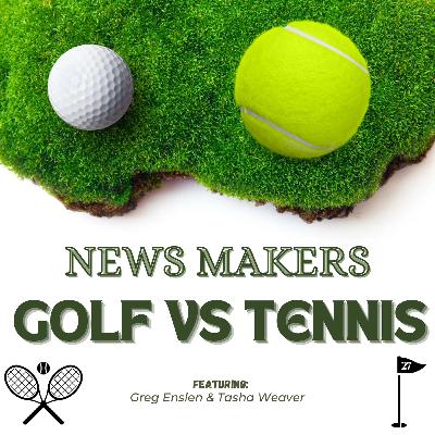 Golf vs. Tennis with Tasha Weaver - News Makers Episode 27