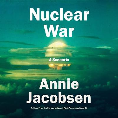 Read (pdf) BOOK Nuclear War: A Scenario by Annie Jacobsen