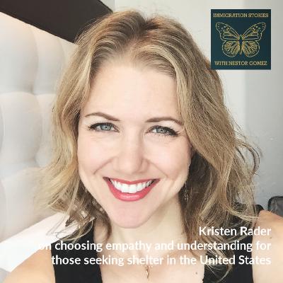 Kristen Rader on empathy and understanding for those seeking shelter in the United States Kristen Rader on empathy and understanding for those seeking shelter in the United States