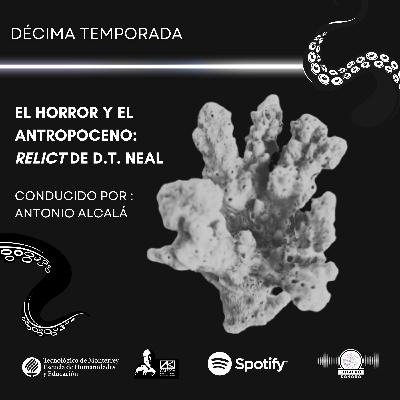 El horror y el Antropoceno: Relict de D.T. Neal El horror y el Antropoceno: Relict de D.T. Neal