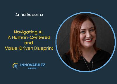 Anna Addoms, Navigating AI: A Human-Centered and Value-Driven Blueprint - Innova.Buzz 671