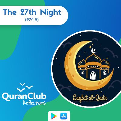 (97:5) The 27th Night - Quran: Al-Qadar - Talha Ghannam #FridayReminders #QuranReflections [Ep. 48]