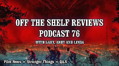 Podcast 76 - Off The Shelf Reviews Podcast 76 - Off The Shelf Reviews