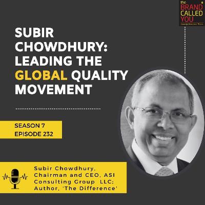 Subir Chowdhury: Leading the Global Quality Movement | Chairman & CEO, ASI Consulting Group