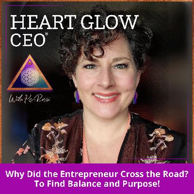 Why Did the Entrepreneur Cross the Road? To Find Balance and Purpose!