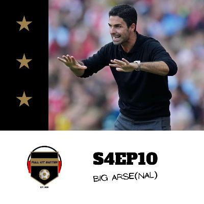 S4EP10 - Big Arse(nal)