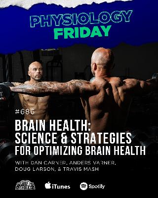 Physiology Friday: [Brain Health] Science and Strategies for Optimizing Brain Health w/ Dan Garner, Anders Varner, Doug Larson, and Coach Travis Mash
