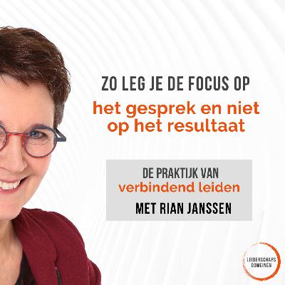#9 Zo leg je je focus op het gesprek en niet op het resultaat | Rian Janssen #9 Zo leg je je focus op het gesprek en niet op het resultaat | Rian Janssen