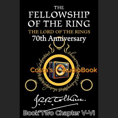 Costa's Audio Book ft J.R.R. Tolkien "LotR The Fellowship of the Ring" Bk2 Ch5-6 讀你聽2.2《魔戒現身》