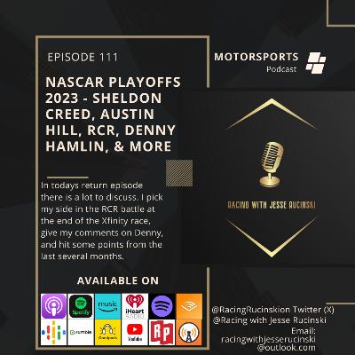 NASCAR Playoffs 2023 - Sheldon Creed, Austin Hill, RCR, Denny Hamlin, and More (Episode 111)