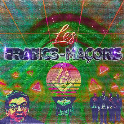 Les Sociétés Secrètes : Les Francs-maçons Les Sociétés Secrètes : Les Francs-maçons