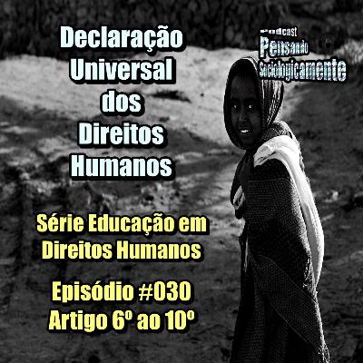 #030 Penso_Declaração Universal dos Direitos Humanos_6-10°