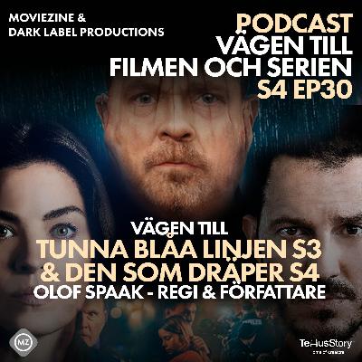 S4 EP30 Vägen till Tunna Blåa Linjen s3 & Den som dræber s4 med Olof Spaak - Regi & Författare