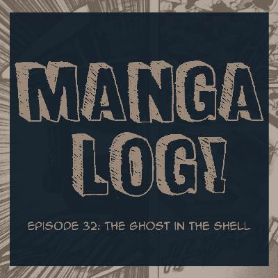 32: The Ghost in the Shell 32: The Ghost in the Shell
