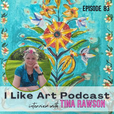 Episode 83: How to Enter your Creativity -  Interview with Artist Tina Rawson