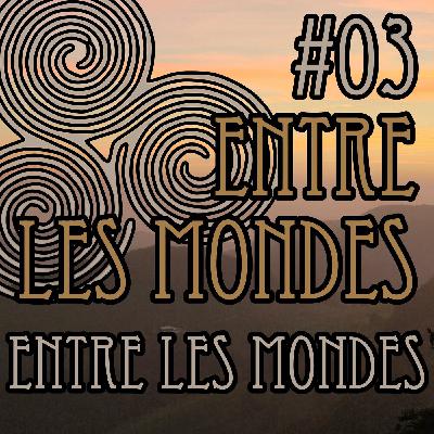 ELM003 - Entre les Mondes