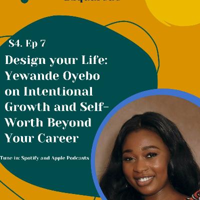 Ep. 80- Design your Life: Yewande Oyebo on Intentional Growth and Self-Worth Beyond Your Career