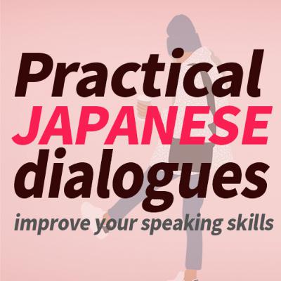 Practical Japanese dialogues 300 for daily life improve your speaking skills