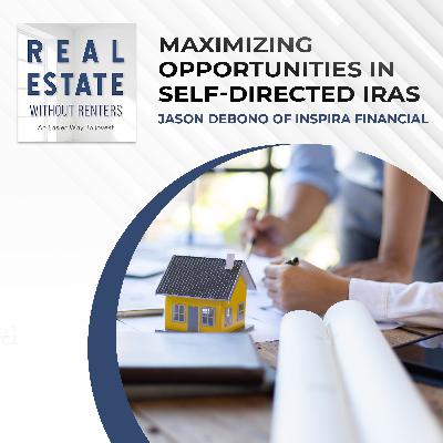 Maximizing Opportunities In Self-Directed IRAs With Jason DeBono Of Inspira Financial