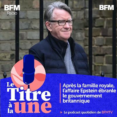 Après la famille royale, l'affaire Epstein ébranle le gouvernement britannique Après la famille royale, l'affaire Epstein ébranle le gouvernement britannique