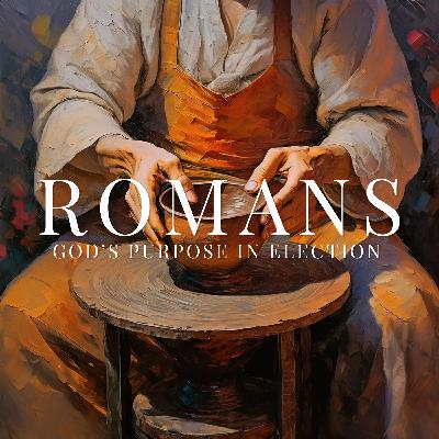 19:02 Romans 9-11 | God's Purpose in Election 19:02 Romans 9-11 | God's Purpose in Election