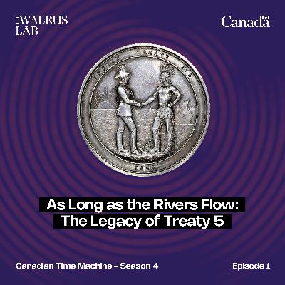 As Long as the Rivers Flow: The Legacy of Treaty 5 As Long as the Rivers Flow: The Legacy of Treaty 5