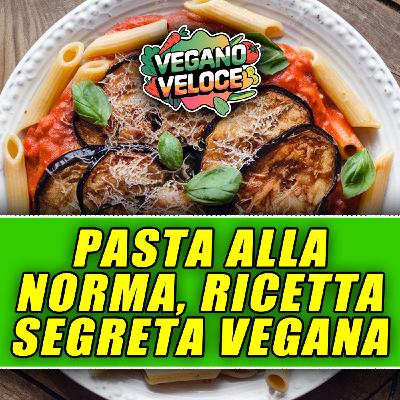 PASTA ALLA NORMA VEGANA: RICETTA SEGRETA!