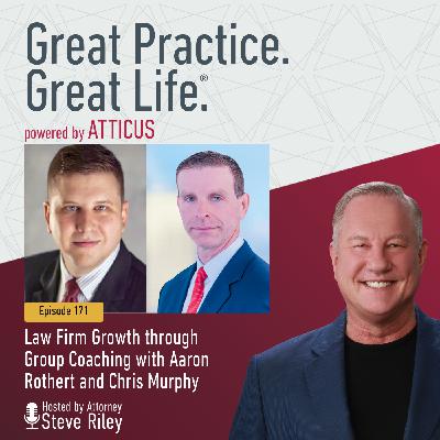 Law Firm Growth through Group Coaching with Aaron Rothert and Chris Murphy | Ep. 171
