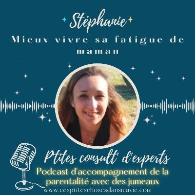 Ep. 9 - Stéphanie, mieux vivre sa fatigue de maman