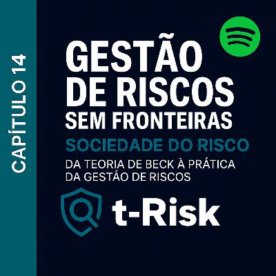 🎙️ Capítulo 14 – Sociedade do Risco: Da Teoria de Beck à Prática da Gestão de Riscos 🎙️ Capítulo 14 – Sociedade do Risco: Da Teoria de Beck à Prática da Gestão de Riscos