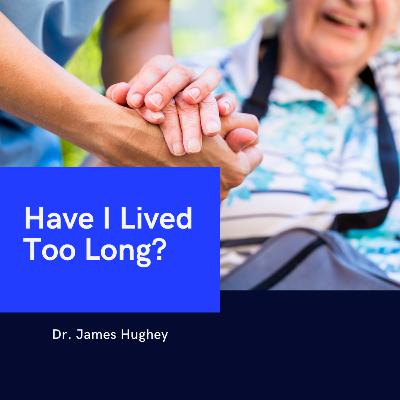 9.13 Have I Lived Too Long? 9.13 Have I Lived Too Long?