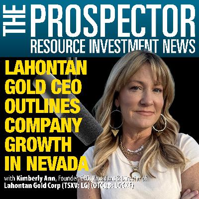 Kimberly Ann: Lahontan Gold CEO Outlines Company Growth in Nevada