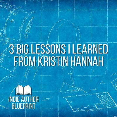 3 Big Lessons I Learned from Kristin Hannah