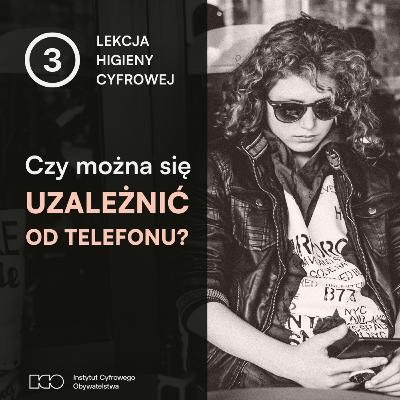#9: Czy można się uzależnić od telefonu lub internetu?