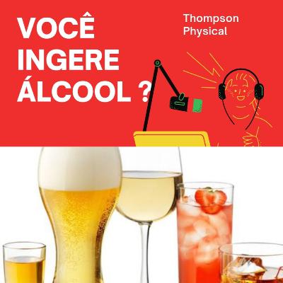 Episódio 10- Você Ingere Álcool ❓
