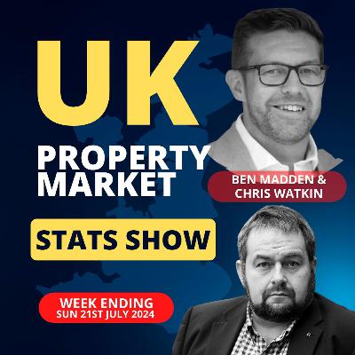 UK Property Market Stats Show - Week 29 Of 2024 - Ep.1911 UK Property Market Stats Show - Week 29 Of 2024 - Ep.1911