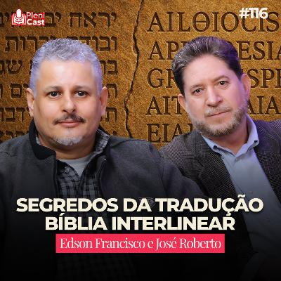 Segredos do Hebraico, Aramaico e Grego na tradução da Bíblia Interlinear | Com Edson e José | #116