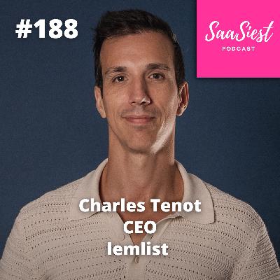 188. Charles Tenot, CEO, Lemlist - How to Build an Efficient Executive Team